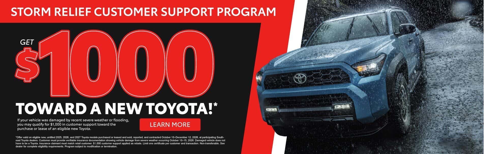 STORM RELIEF CUSTOMER SUPPORT PROGRAM GET $1,000 TOWARD A NEW TOYOTA!*