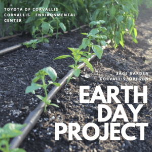 "Toyota of Corvallis Corvallis Environemental Center Sage Garden Corvallis Oregon Earth Day project" is on top of an image of plants growing in the ground.