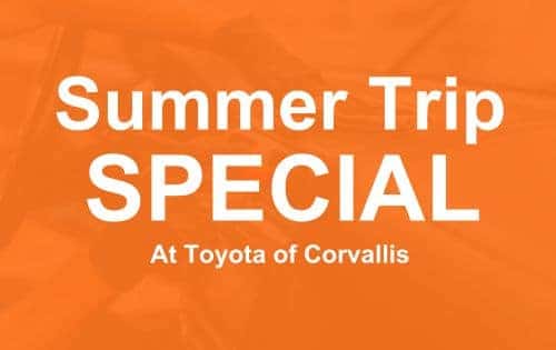 Summer Trip Special at Toyota of Corvallis