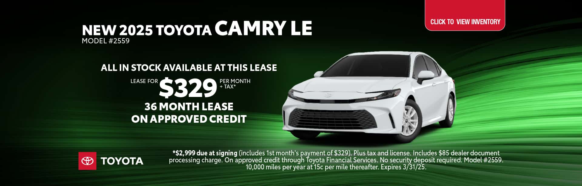 Lease a New Toyota Camry LE for $329 per month +tax for 36 months on approved credit.