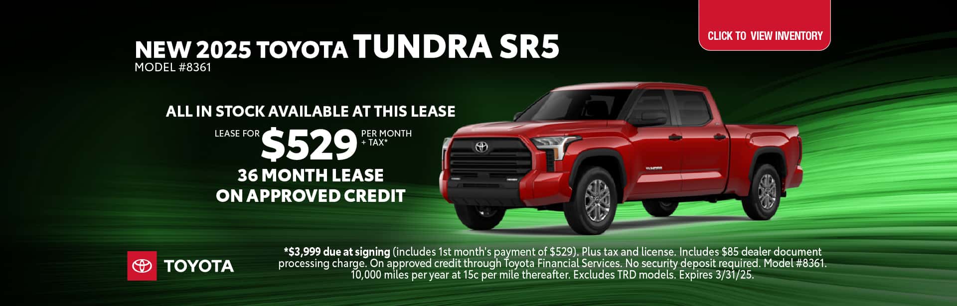 Lease a New 2025 Toyota Tundra SR5 for $529 per month +tax for 36 months on approved credit.