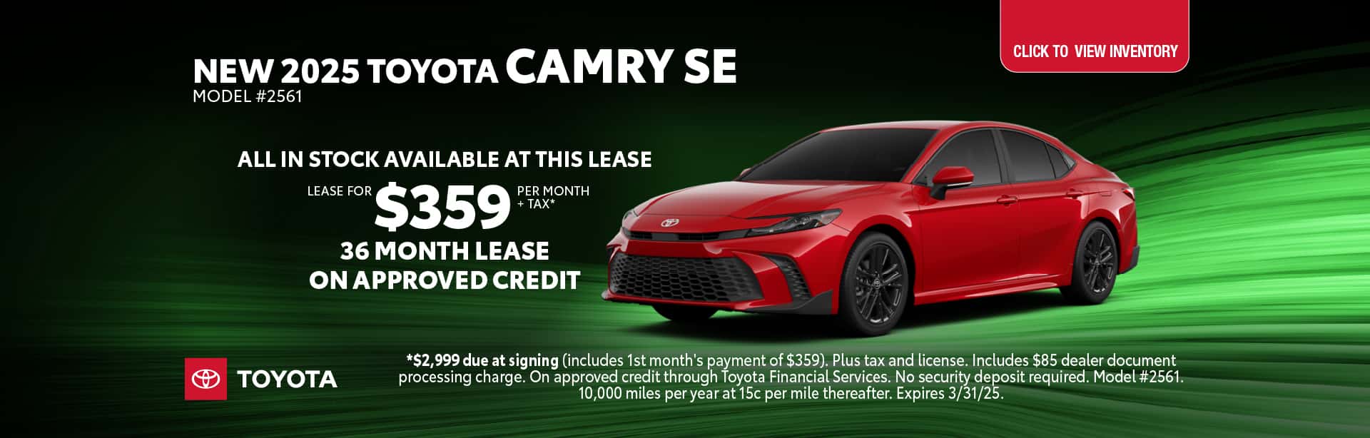 Lease a New 2025 Toyota Camry SE for $359 per month +tax for 36 months on approved credit.
