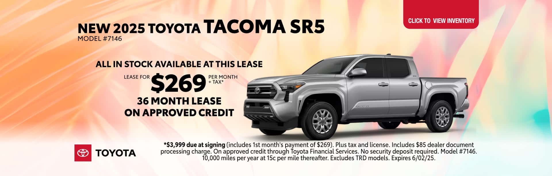 Lease a new 2025 Toyota Tacoma SR5 for $269 per month for 36 months on approved credit.