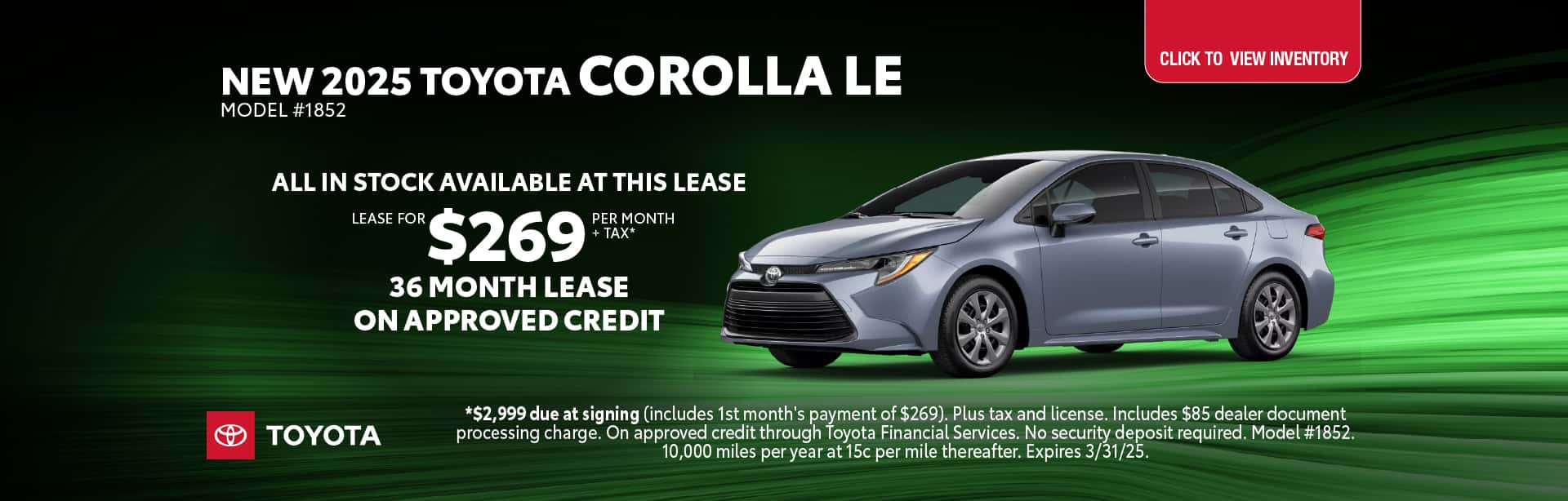 Lease a New Toyota Corolla LE for $269 per month +tax for 36 months on approved credit.
