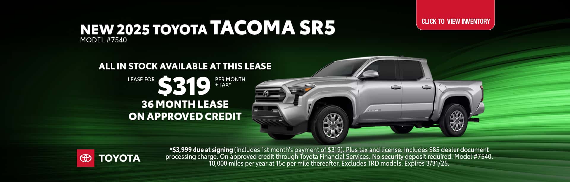 Lease a New Toyota Tacoma SR5 for $319 per month +tax for 36 months on approved credit.