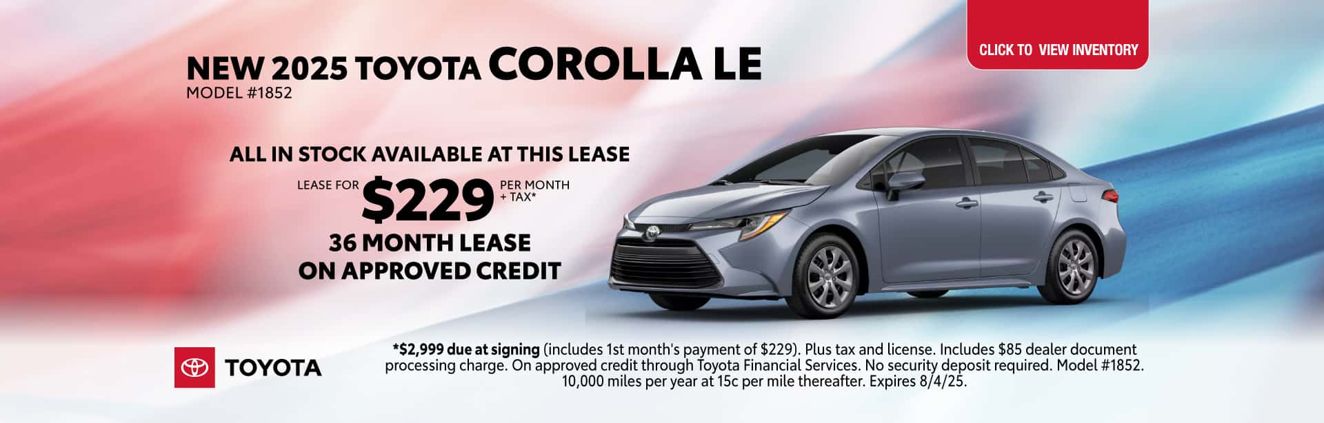 New 2025 Toyota Corolla LE for $229 per month for 36 months on approved credit.