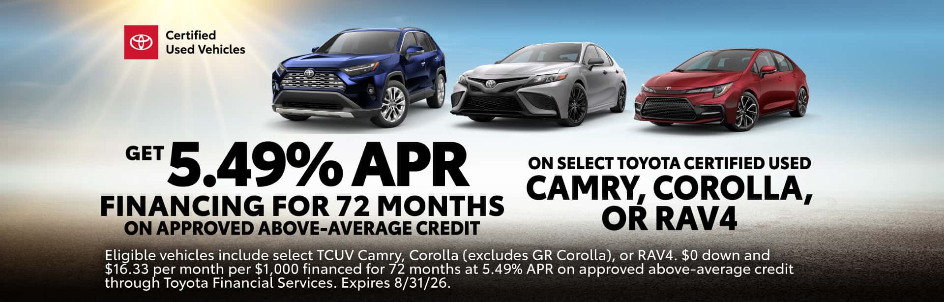 Get 5.49% APR for 72 months on approved credit on select Toyota Certified Used Vehicles.
