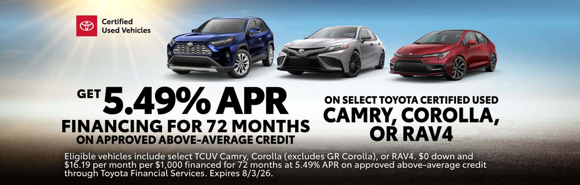Get 5.49% APR for 72 months on approved credit on select Toyota Certified Used Vehicles.