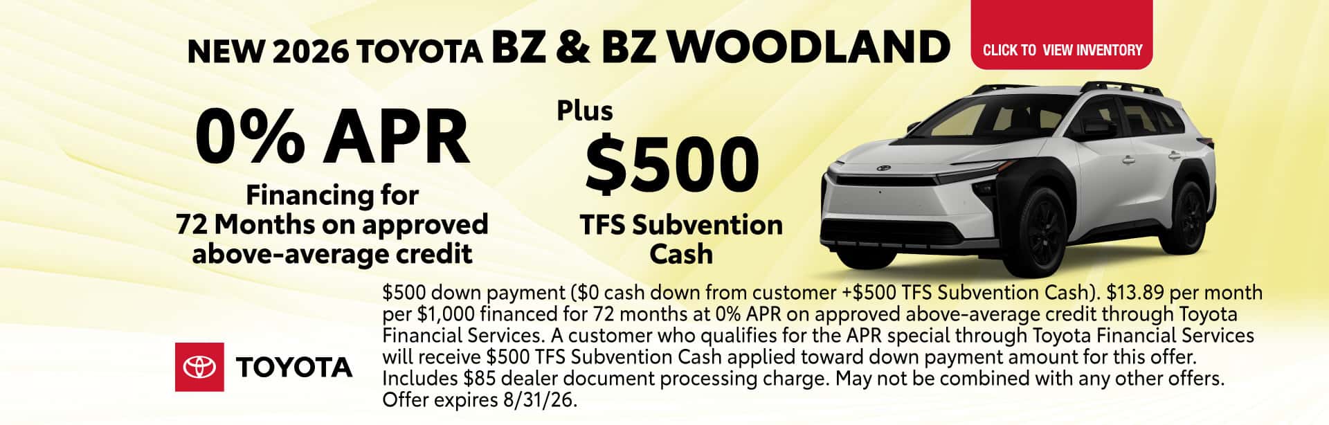 Get 0% APR financing for 72 months plus $500 TFS Subvention Cash on approved above-average credit on a new 2026 toyota bz or bz woodland