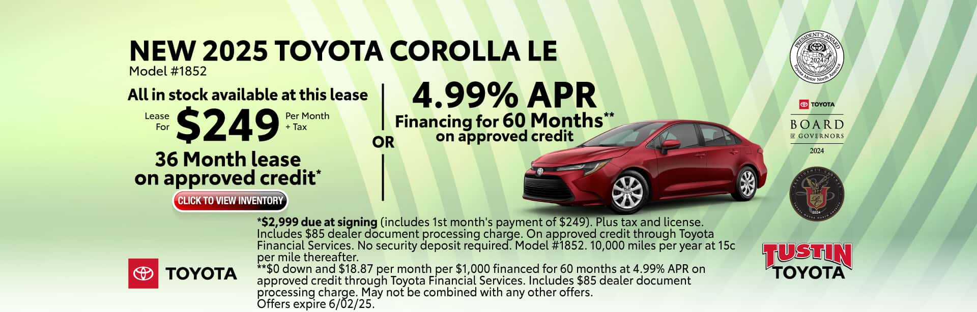 Lease a New 2025 Toyota Corolla LE for $249 per month +tax for 36 months or get 4.99% APR financing for 60 months on approved credit.