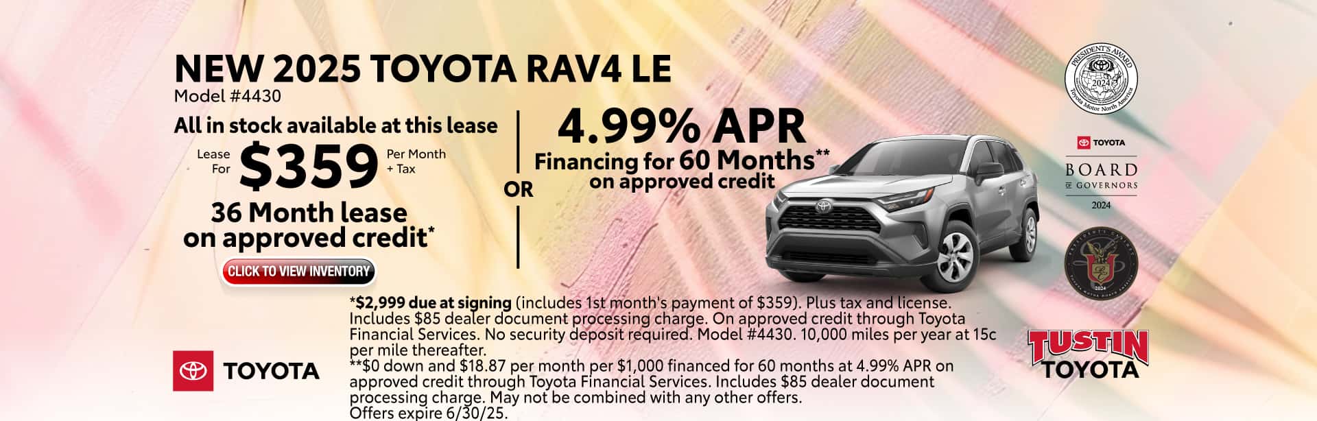 Lease a New 2025 RAV4 LE for $359 per month +tax for 36 months or get 4.99% APR financing for 60 months on approved credit.