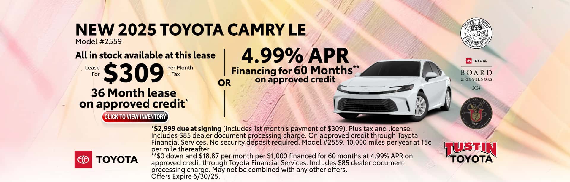 Lease a New 2025 Toyota Camry LE for $309 per month +tax for 36 months or get 4.99% APR financing for 60 months on approved credit.