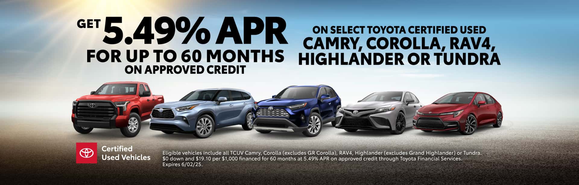 Get 5.49% APR for 60 months on approved credit on select Toyota Certified Used Vehicles.