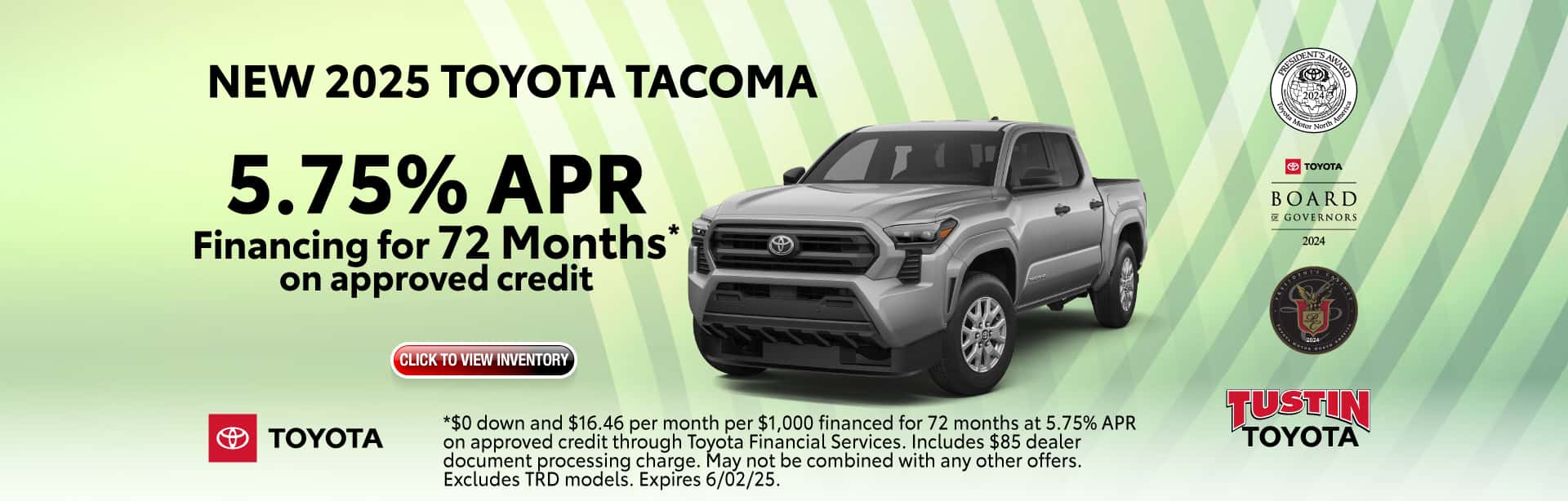 Get 5.75% APR financing for 72 months on approved credit on a new 2025 Toyota Tacoma