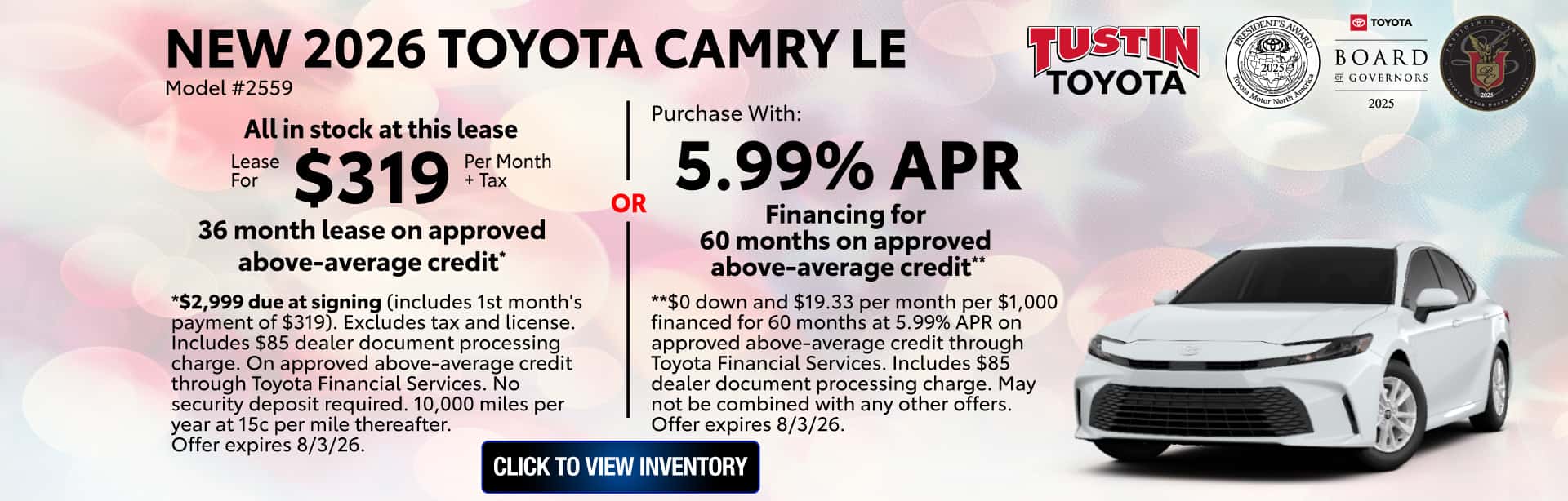 Lease a New Toyota Camry LE for $319 per month for 36 months on approved above average credit or purchase with 5.99% APR for 6o months on approved above average credit.