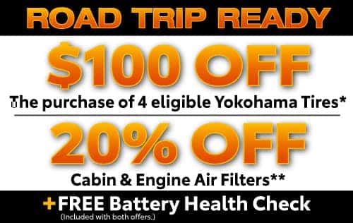 Road Trip Ready - $100 Off the purchase of 4 eligible yokohama tires or 20% off cabin & engine air filters