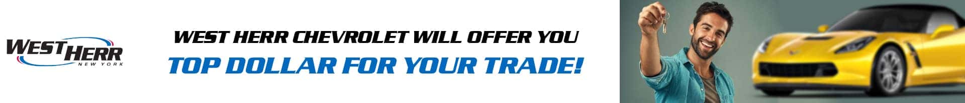 West Herr Chevrolet Will Give you top dollar for your trade