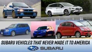 Subaru Vehicles That Never Made it to North America